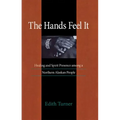 Hands Feel It: Healing and Spirit Presence Among a Northern Alaskan People