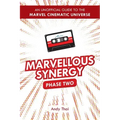 Marvellous Synergy: Phase Two - An Unofficial Guide to the Marvel Cinematic Universe