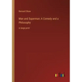 Man and Superman; A Comedy and a Philosophy: in large print