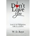 I Don't Love You: Love is an obligation. Like is a choice.