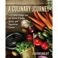 A Culinary Journey: A Personal Voyage Into the World of Herbs, Spices, and Vegetarian Cuisine