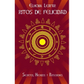 Ritos de Felicidad: Secretos, Hechizos y Reflexiones