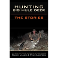 Hunting Big Mule Deer: The Stories