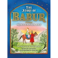 The Story of Babur: Prince, Emperor, Sage