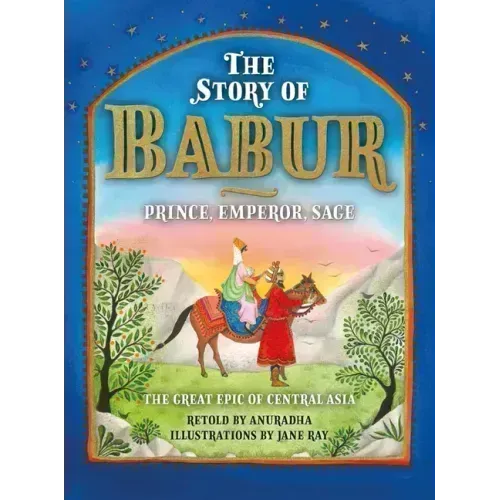 The Story of Babur: Prince, Emperor, Sage