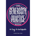 The Generosity Practice: 40 Days to Unstoppable