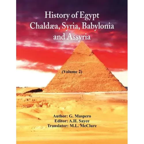 History Of Egypt, Chaldæa, Syria, Babylonia, and Assyria: (Volume 2)