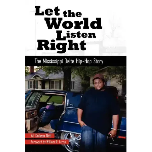 Let the World Listen Right: The Mississippi Delta Hip-Hop Story