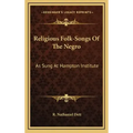 Religious Folk-Songs of the Negro: As Sung at Hampton Institute
