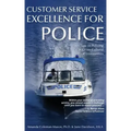 Customer Service Excellence for Police: 101 Tips on Policing in Cross-Cultural Communities