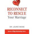 Reconnect to Rescue Your Marriage: Avoid Divorce and Feel Loved Again
