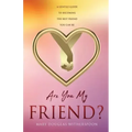 Are You My Friend?: A gentle guide to becoming the best friend you can be