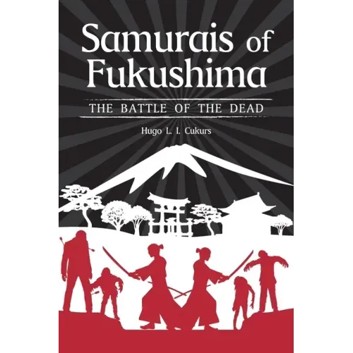 Samurais of Fukushima: The battle of the dead
