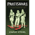 Partisanas: Women in the Armed Resistance to Fascism and German Occupation (1936-1945)