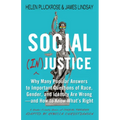 Social (In)Justice: Why Many Popular Answers to Important Questions of Race, Gender, and Identity Are Wrong--And How to Know What's Right: A Reader-Fr