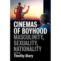 Cinemas of Boyhood: Masculinity, Sexuality, Nationality