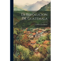 La Revolucion De Guatemala