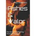 Ashes & Valor: The Story of Firefighting Through The Ages