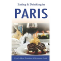 Eating & Drinking in Paris: French Menu Translator and Restaurant Guide (10th edition) (Europe Made Easy Travel Guides)