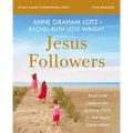 Jesus Followers Bible Study Guide Plus Streaming Video: Real-Life Lessons for Igniting Faith in the Next Generation