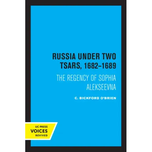 Russia Under Two Tsars, 1682-1689: The Regency of Sophia Alekseevna