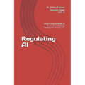 Regulating AI: What Everyone Needs to Know about Artificial Intelligence and the Law