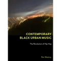 Contemporary Black Urban Music: The Revolution of Hip Hop