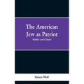 The American Jew as Patriot. Soldier and Citizen
