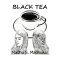 Black Tea: The story is about India's bias against darker skin color, particularly pertaining to women.