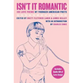 Isn't It Romantic: 100 Love Poems by Younger American Poets