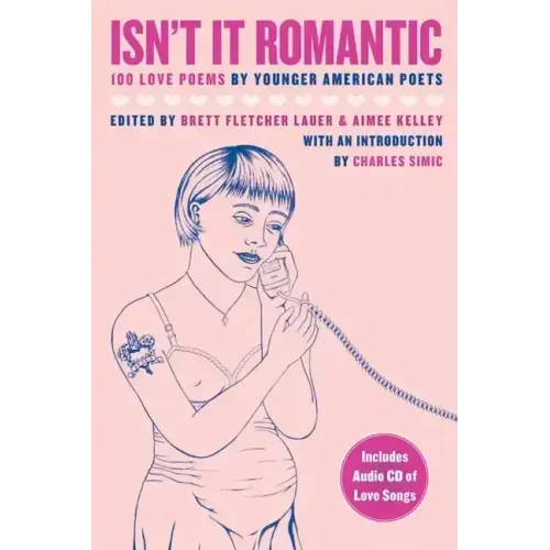 Isn't It Romantic: 100 Love Poems by Younger American Poets