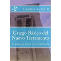 Griego Basico del Nuevo Testamento: Gramatica Facil y Simplificada