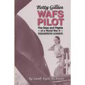 Betty Gillies WAFS Pilot: The Days and Flights of a World War II Squadron Leader