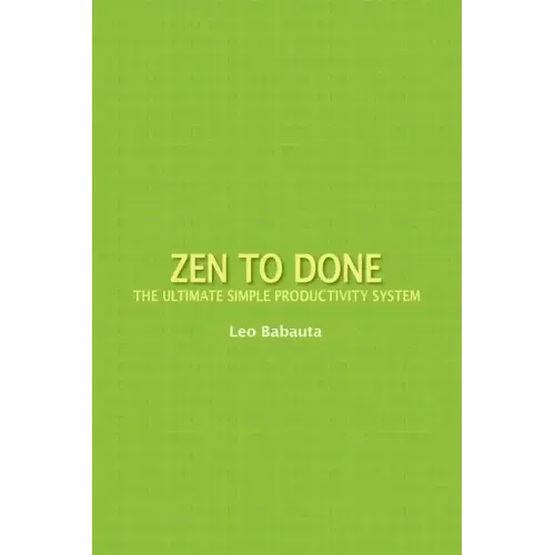 Zen to Done: The Ultimate Simple Productivity System
