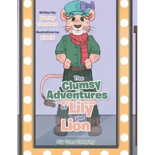 The Clumsy Adventures of Lily the Lion: Lily Goes Camping