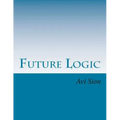 Future Logic: Categorical and Conditional Deduction and Induction of the Natural, Temporal, Extensional, and Logical Modalities