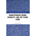 Shakespearean Drama, Disability, and the Filmic Stare