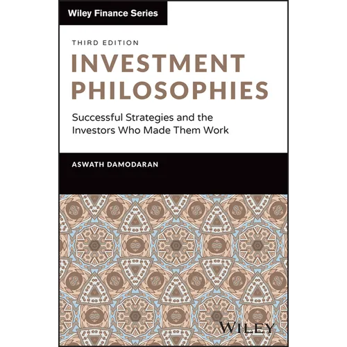 Investment Philosophies: Successful Strategies and the Investors Who Made Them Work
