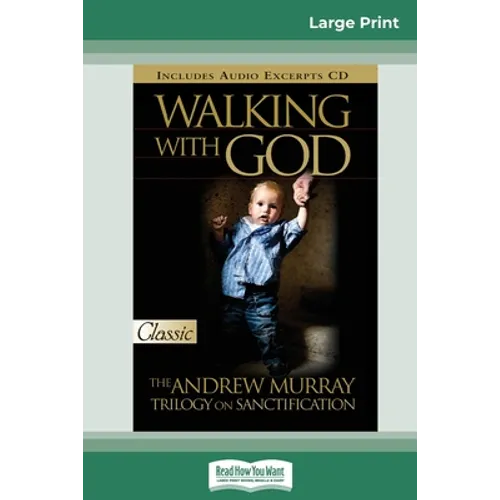 Walking with God: The Andrew Murray Trilogy on Sanctification (16pt Large Print Edition)