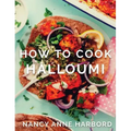 How to Cook Halloumi: Vegetarian feasts for every occasion