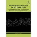 Studying Language in Interaction: A Practical Research Guide to Communicative Repertoire and Sociolinguistic Diversity