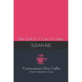 Conversations Over Coffee from Seed to Cup: Me, God & A Cup of Coffee