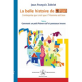 La belle histoire de Favi: l'entreprise qui croit que l'homme est bon Tome 3 Comment le petit Patron na-f et paresseux innove