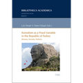 Kemalism as a Fixed Variable in the Republic of Turkey: History, Society, Politics