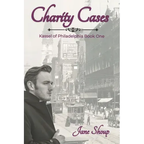 Charity Cases: A Kassel of Philadelphia Novel