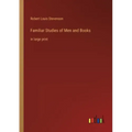 Familiar Studies of Men and Books: in large print