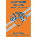 New York Knicks Trivia Quiz Book: The One With All The Questions