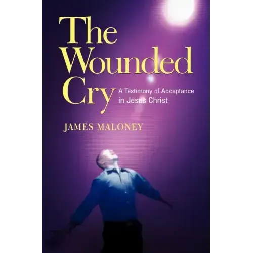 The Wounded Cry: A Testimony of Acceptance in Jesus Christ