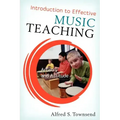 Introduction to Effective Music Teaching: Artistry and Attitude