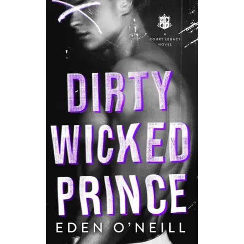 Dirty Wicked Prince: A Dark High School Bully Romance